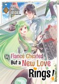 My Fiancé Cheated, But a New Love Rings! (Manga) Volume 1 (eBook, ePUB) My Fiancé Cheated, But a New Love Rings! (Manga) Volume 1 (eBook, ePUB)