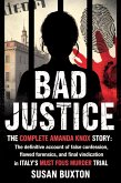 Bad Justice: The Complete Amanda Knox Story (eBook, ePUB) Bad Justice: The Complete Amanda Knox Story (eBook, ePUB)