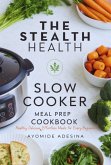 Stealth Health Slow Cooker Meal Prep Cookbook (eBook, ePUB)