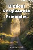 Biblical Forgiveness Principles (eBook, ePUB) Biblical Forgiveness Principles (eBook, ePUB)