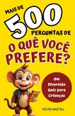 Mais de 500 Perguntas De O Que Você Prefere? (eBook, ePUB) Mais de 500 Perguntas De O Que Você Prefere? (eBook, ePUB)