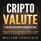 CRIPTOVALUTE - l'ABC degli investimenti in Bitcoin e Altcoin: come capire davvero la blockchain, investire in maniera intelligente in criptovalute e trarne il massimo profitto (MP3-Download)