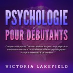 PSYCHOLOGIE POUR DÉBUTANTS - Comprendre la psyché: Comment analyser les gens, se protéger de la manipulation mentale et reconnaître les maladies psychologiques - Pour plus de bonheur & de bien-être (MP3-Download)