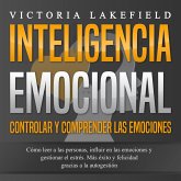 INTELIGENCIA EMOCIONAL - Controlar y comprender las emociones: Cómo leer a las personas, influir en las emociones y gestionar el estrés. Más éxito y felicidad gracias a la autogestión (MP3-Download) INTELIGENCIA EMOCIONAL - Controlar y comprender las emociones: Cómo leer a las personas, influir en las emociones y gestionar el estrés. Más éxito y felicidad gracias a la autogestión (MP3-Download)