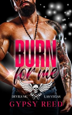 Burn For Me (Devils MC-Vegas, #2) (eBook, ePUB) - Reed, Gypsy Burn For Me (Devils MC-Vegas, #2) (eBook, ePUB) - Reed, Gypsy