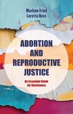 Abortion and Reproductive Justice (eBook, ePUB) Abortion and Reproductive Justice (eBook, ePUB)