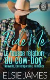 Ride Me : La fausse relation du cow-boy (Kingride Ranch (French), #2) (eBook, ePUB) Ride Me : La fausse relation du cow-boy (Kingride Ranch (French), #2) (eBook, ePUB)