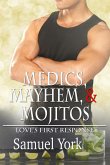 Medics, Mayhem, and Mojitos (Love's First Response, #3) (eBook, ePUB) Medics, Mayhem, and Mojitos (Love's First Response, #3) (eBook, ePUB)