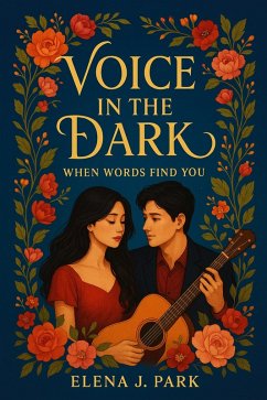 Voice in the Dark: When Words Find You (eBook, ePUB) - Park, Elena J.