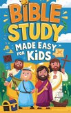 Bible Study Made Easy for Kids (Juvenile Nonfiction-Biblical studies, #5) (eBook, ePUB) Bible Study Made Easy for Kids (Juvenile Nonfiction-Biblical studies, #5) (eBook, ePUB)