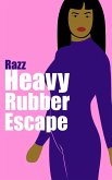 Heavy Rubber Escape (Heavy Rubber Stories, #3) (eBook, ePUB)