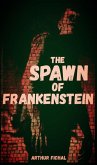 The Spawn of Frankenstein (eBook, ePUB) The Spawn of Frankenstein (eBook, ePUB)