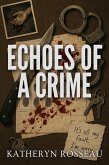 Echoes of a Crime (eBook, ePUB) Echoes of a Crime (eBook, ePUB)