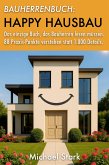 Bauherrenbuch: Happy Hausbau! Das einzige Buch, das Bauherren lesen müssen. (eBook, ePUB)