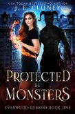 Protected by Monsters (Everwood Demons, #1) (eBook, ePUB) Protected by Monsters (Everwood Demons, #1) (eBook, ePUB)