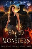 Saved by Monsters (Everwood Demons, #3) (eBook, ePUB) Saved by Monsters (Everwood Demons, #3) (eBook, ePUB)