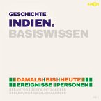 Geschichte Indiens - Damals bis heute. Ereignisse, Personen, Zusammenhänge - Basiswissen (MP3-Download)