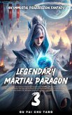 Legendary Martial Paragon (eBook, ePUB) Legendary Martial Paragon (eBook, ePUB)