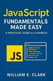 JavaScript Fundamentals Made Easy: A Practical Guide with Examples (eBook, ePUB)