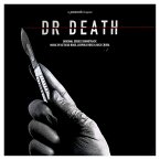 Dr. Death (Original Series Soundtrack) Dr. Death (Original Series Soundtrack)