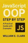 JavaScript OOP Step by Step: A Practical Guide with Examples (eBook, ePUB) JavaScript OOP Step by Step: A Practical Guide with Examples (eBook, ePUB)