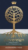Sovereign: Finding Yourself in the Art of Independent Living (The Finding Yourself Series, #2) (eBook, ePUB) Sovereign: Finding Yourself in the Art of Independent Living (The Finding Yourself Series, #2) (eBook, ePUB)