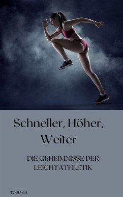 Cover Schneller, höher, weiter - die Geheimnisse der Leichtathletik (eBook, ePUB)
