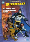 Batman Action: Das Rätsel der verschwundenen Hunde (eBook, ePUB) Batman Action: Das Rätsel der verschwundenen Hunde (eBook, ePUB)