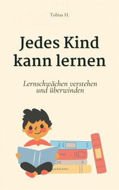Jedes Kind kann lernen: Lernschwäche verstehen und überwinden (eBook, ePUB) Cover Jedes Kind kann lernen: Lernschwäche verstehen und überwinden (eBook, ePUB)