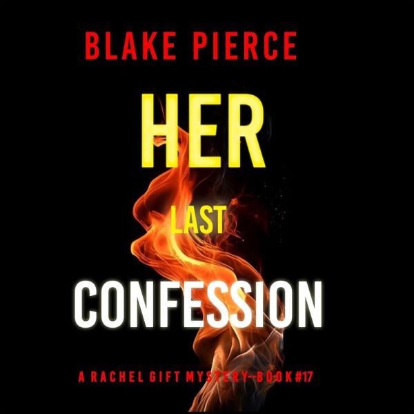 Her Last Confession (A Rachel Gift FBI Suspense Thriller—Book 17) (MP3-Download) Her Last Confession (A Rachel Gift FBI Suspense Thriller—Book 17) (MP3-Download)