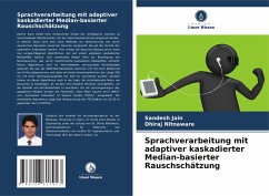 Sprachverarbeitung mit adaptiver kaskadierter Median-basierter Rauschschätzung - Jain, Sandesh;Nitnaware, Dhiraj