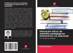 Utilização eficaz de métodos pedagógicos interactivos na educação Utilização eficaz de métodos pedagógicos interactivos na educação