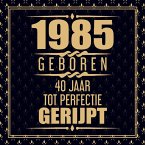1985 Geboren 40 Jaar Tot Perfectie Gerijpt