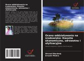 Ocena oddzia¿ywania na ¿rodowisko: Kwestie ekonomiczne, zdrowotne i utylizacyjne Ocena oddzia¿ywania na ¿rodowisko: Kwestie ekonomiczne, zdrowotne i utylizacyjne