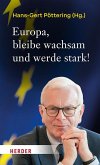 Europa, bleibe wachsam und werde stark! Europa, bleibe wachsam und werde stark!