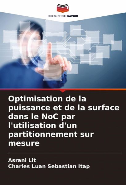 Optimisation de la puissance et de la surface dans le NoC par l'utilisation d'un partitionnement sur mesure Optimisation de la puissance et de la surface dans le NoC par l'utilisation d'un partitionnement sur mesure