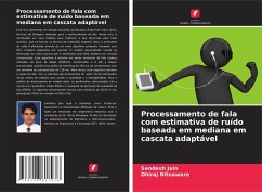 Processamento de fala com estimativa de ruído baseada em mediana em cascata adaptável - Jain, Sandesh;Nitnaware, Dhiraj