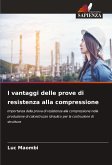 I vantaggi delle prove di resistenza alla compressione I vantaggi delle prove di resistenza alla compressione