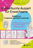 Kunterbunte Auszeit - Malbuch für Erwachsene