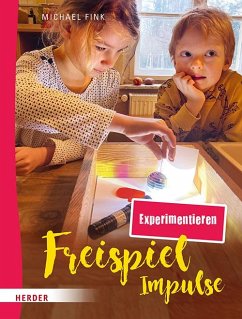 Freispiel-Impulse: Experimentieren - Fink, Michael