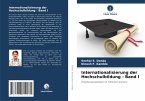 Internationalisierung der Hochschulbildung - Band I Internationalisierung der Hochschulbildung - Band I