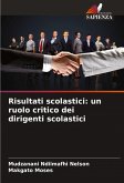 Risultati scolastici: un ruolo critico dei dirigenti scolastici Risultati scolastici: un ruolo critico dei dirigenti scolastici