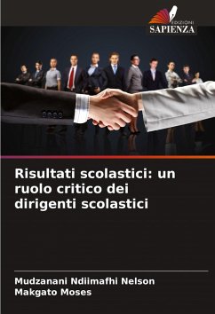 Risultati scolastici: un ruolo critico dei dirigenti scolastici - Ndiimafhi Nelson, Mudzanani;Moses, Makgato