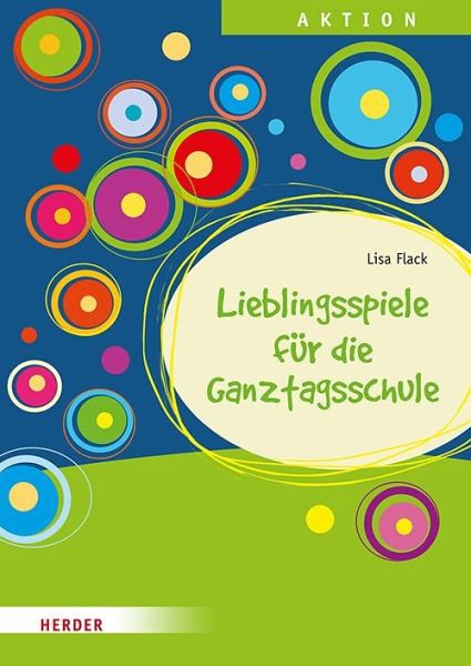 Lieblingsspiele für die Ganztagsschule Lieblingsspiele für die Ganztagsschule