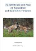 32 Schritte auf dem Weg zu Gesundheit und mehr Selbstvertrauen 32 Schritte auf dem Weg zu Gesundheit und mehr Selbstvertrauen