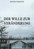 Der Wille zur Veränderung Der Wille zur Veränderung