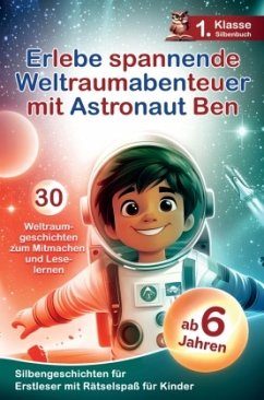 Erlebe spannende Weltraumabenteuer mit Astronaut Ben - Dreißig Weltraumgeschichten Cover Erlebe spannende Weltraumabenteuer mit Astronaut Ben - Dreißig Weltraumgeschichten