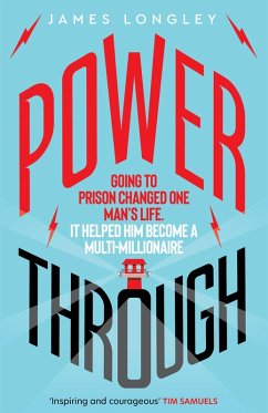 Cover Power Through: Going to prison changed one man's life. It helped him become a multi-millionaire (eBook, ePUB)