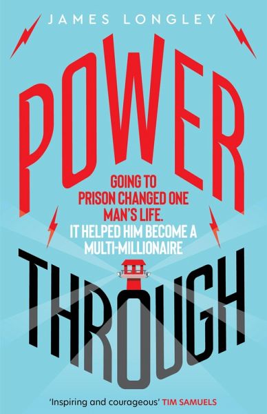 Power Through: Going to prison changed one man's life. It helped him become a multi-millionaire (eBook, ePUB)