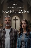 No Fio da Fé (eBook, ePUB) No Fio da Fé (eBook, ePUB)